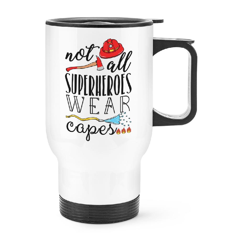 gift base Firefighter Not All Superheroes Wear Capes Travel Mug Cup With Handle