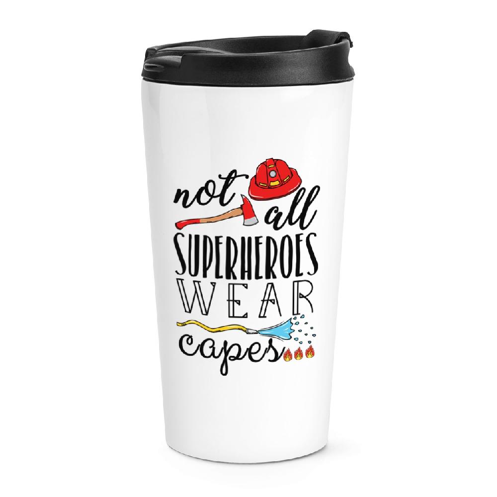 gift base Firefighter Not All Superheroes Wear Capes Travel Mug Cup