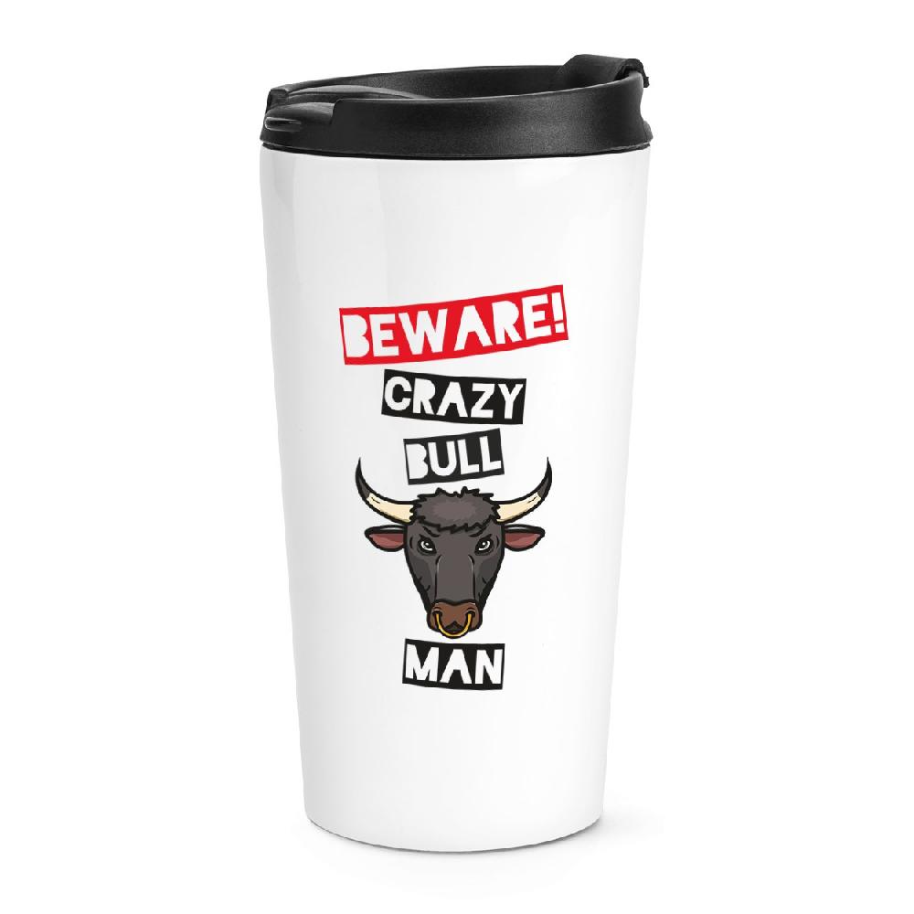 gift base Beware Crazy Bull Man Travel Mug Cup