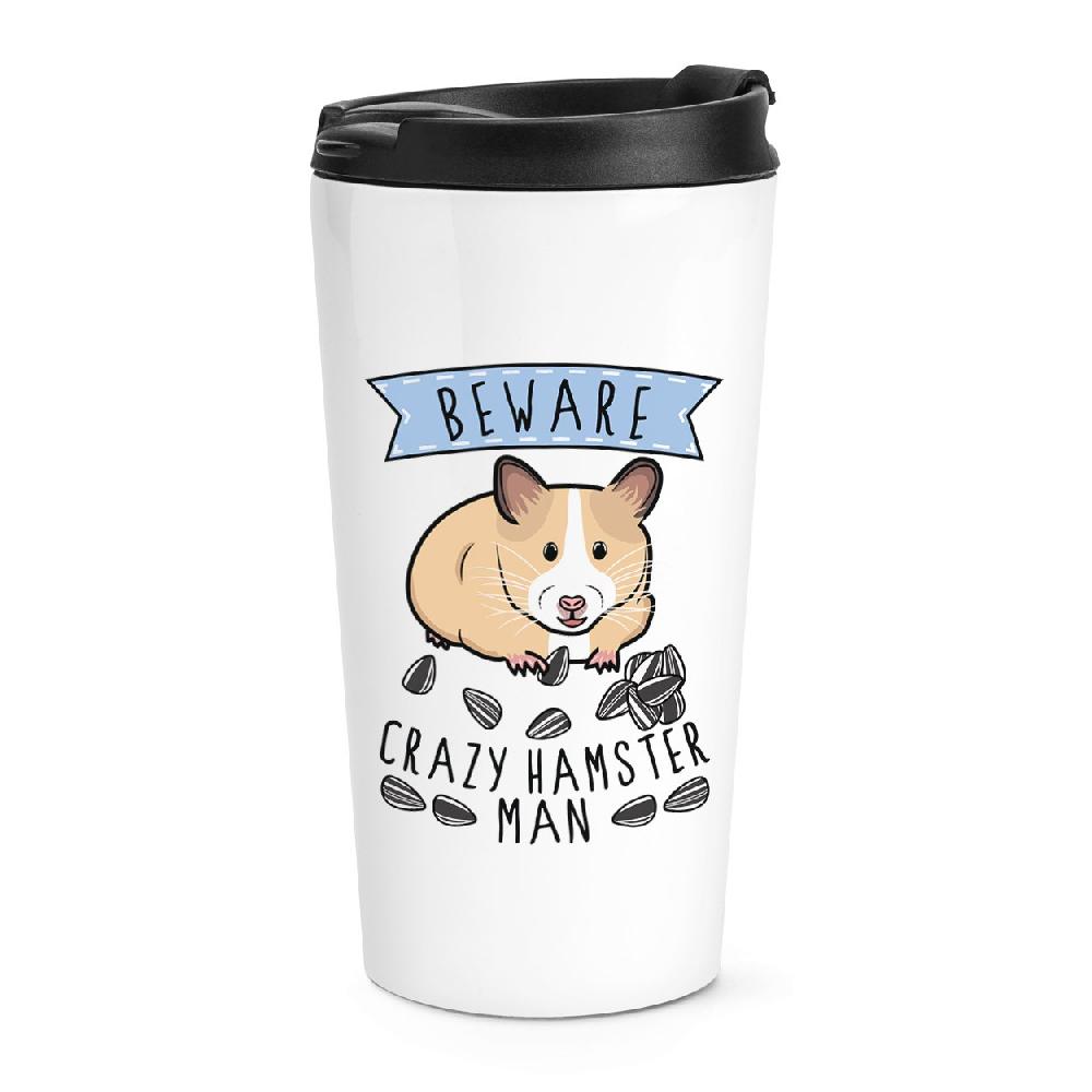gift base Beware Crazy Hamster Man Travel Mug Cup