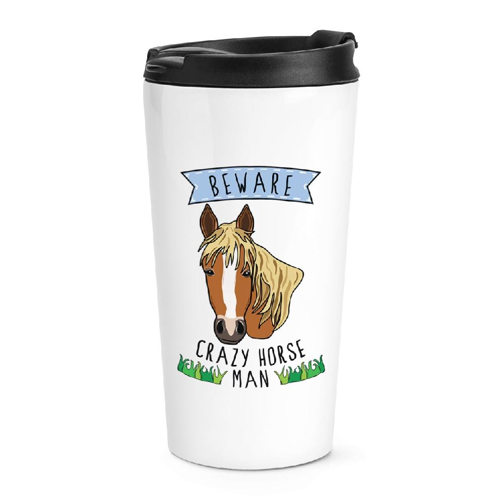 gift base Beware Crazy Horse Man Travel Mug Cup
