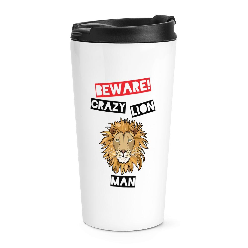 gift base Beware Crazy Lion Man Travel Mug Cup