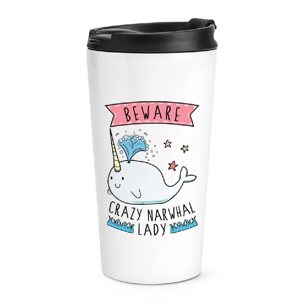 gift base Beware Crazy Narwhal Lady Travel Mug Cup