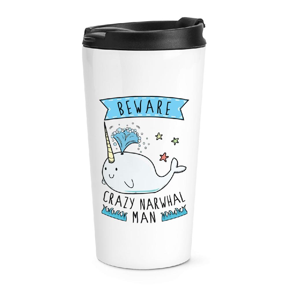 gift base Beware Crazy Narwhal Man Travel Mug Cup