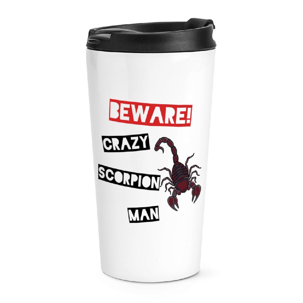 gift base Beware Crazy Scorpion Man Travel Mug Cup