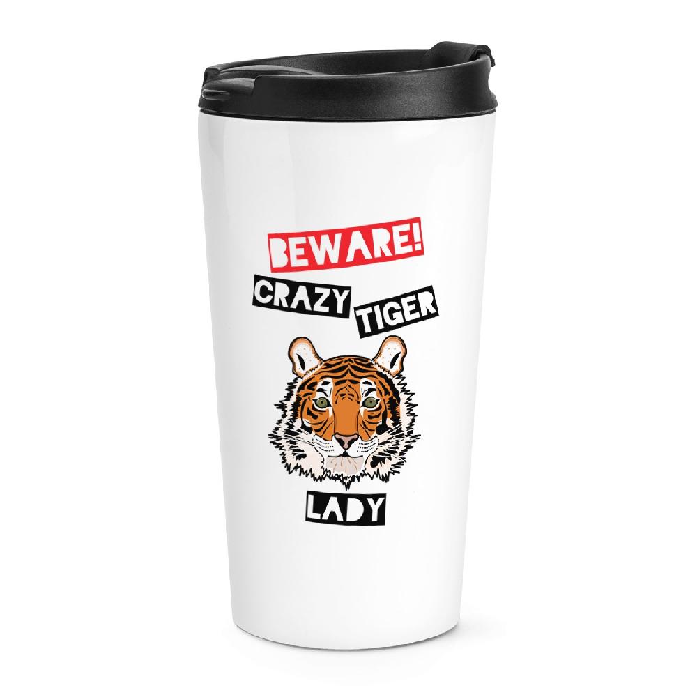 gift base Beware Crazy Tiger Lady Travel Mug Cup
