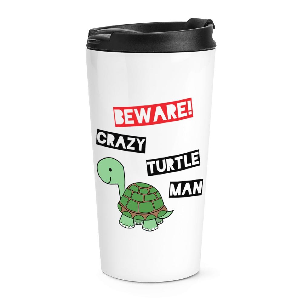 gift base Beware Crazy Turtle Man Travel Mug Cup