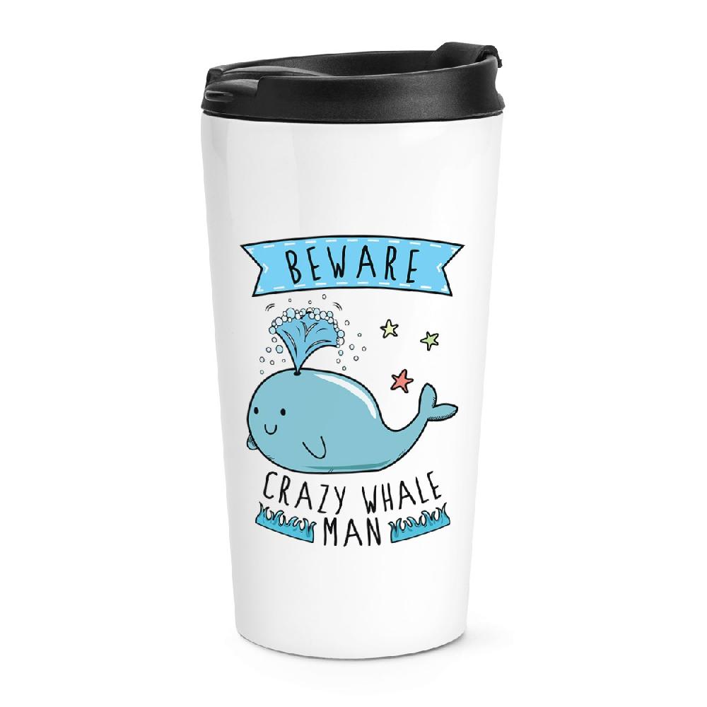 gift base Beware Crazy Whale Man Travel Mug Cup