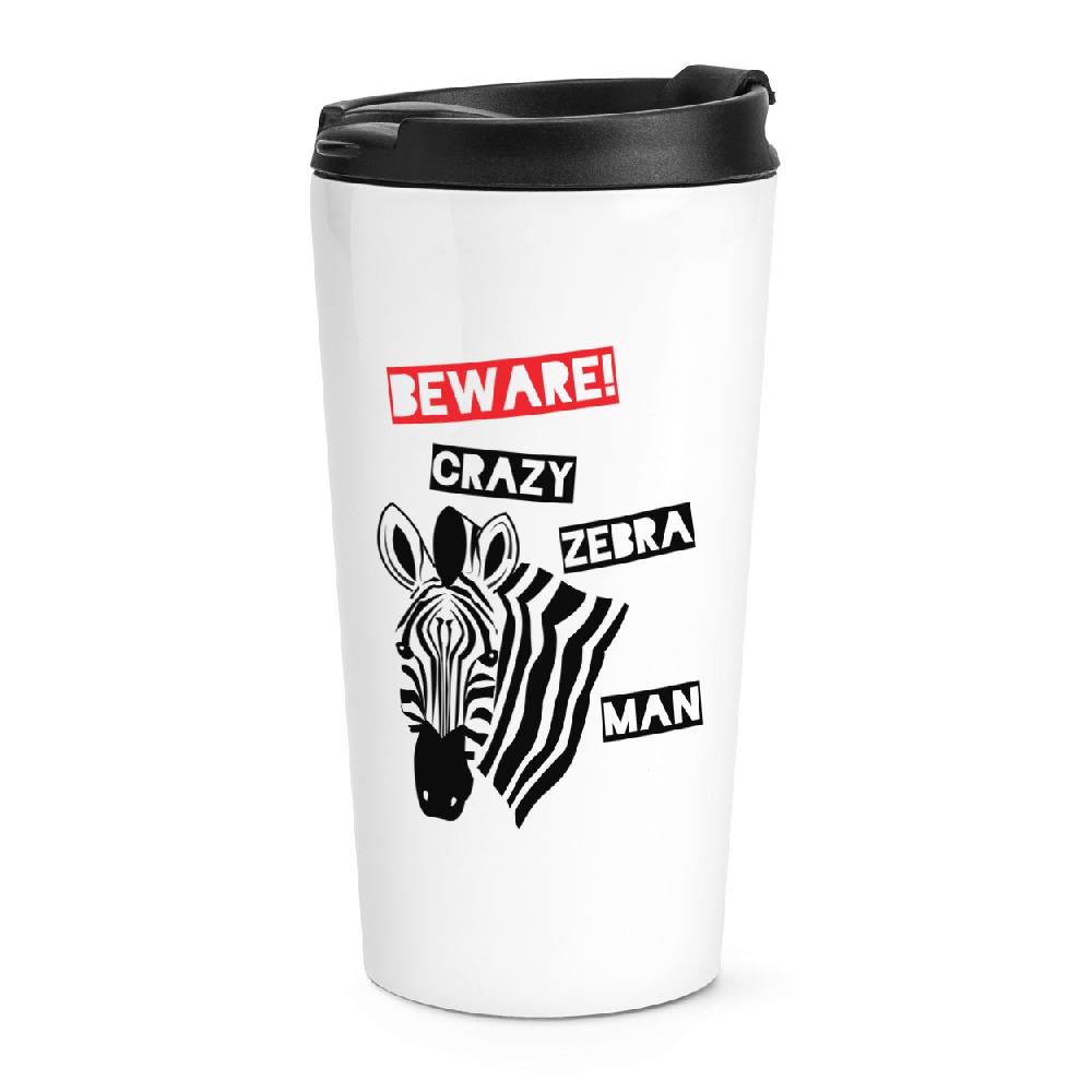 gift base Beware Crazy Zebra Man Travel Mug Cup