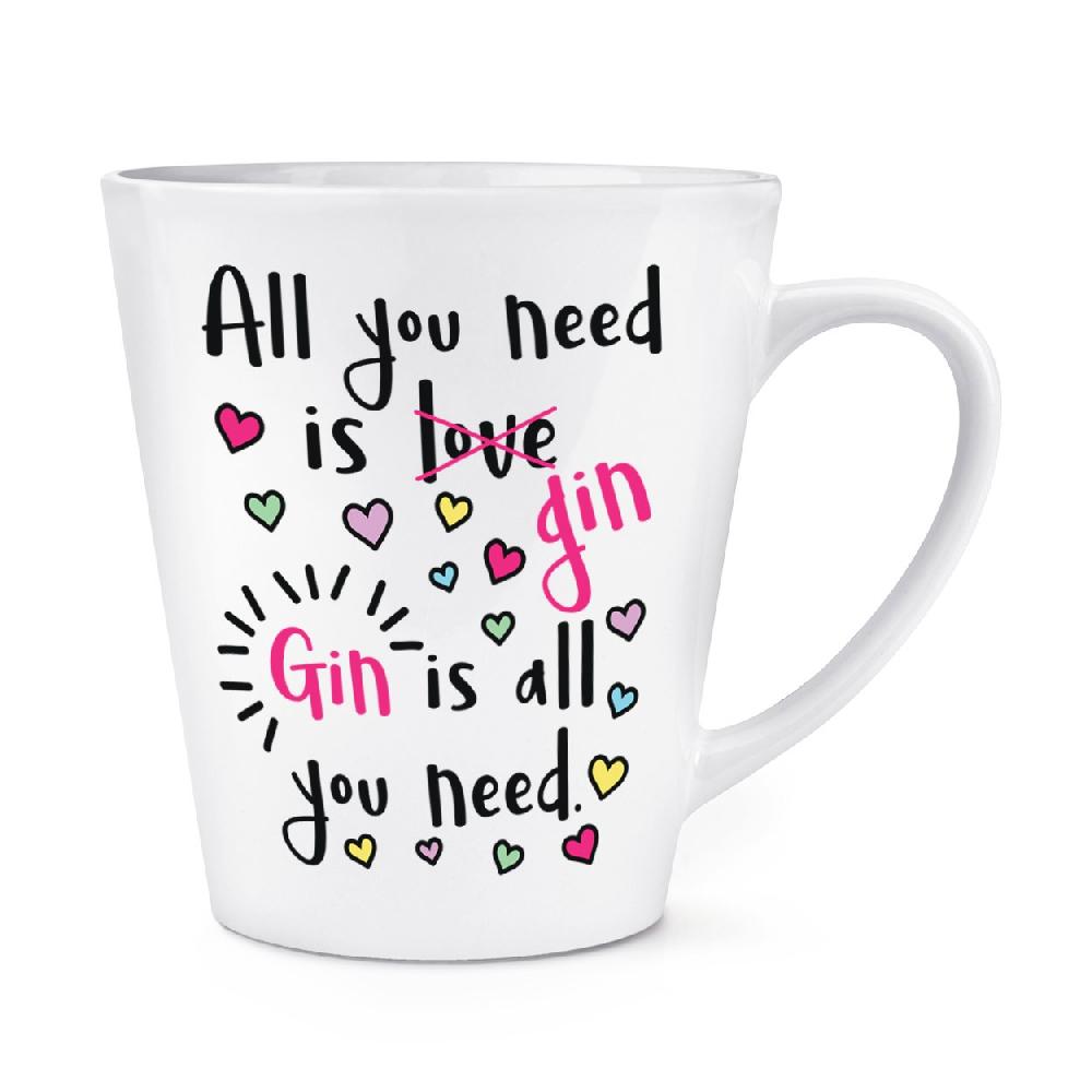 gift base Gin Is All You Need 12oz Latte Mug Cup