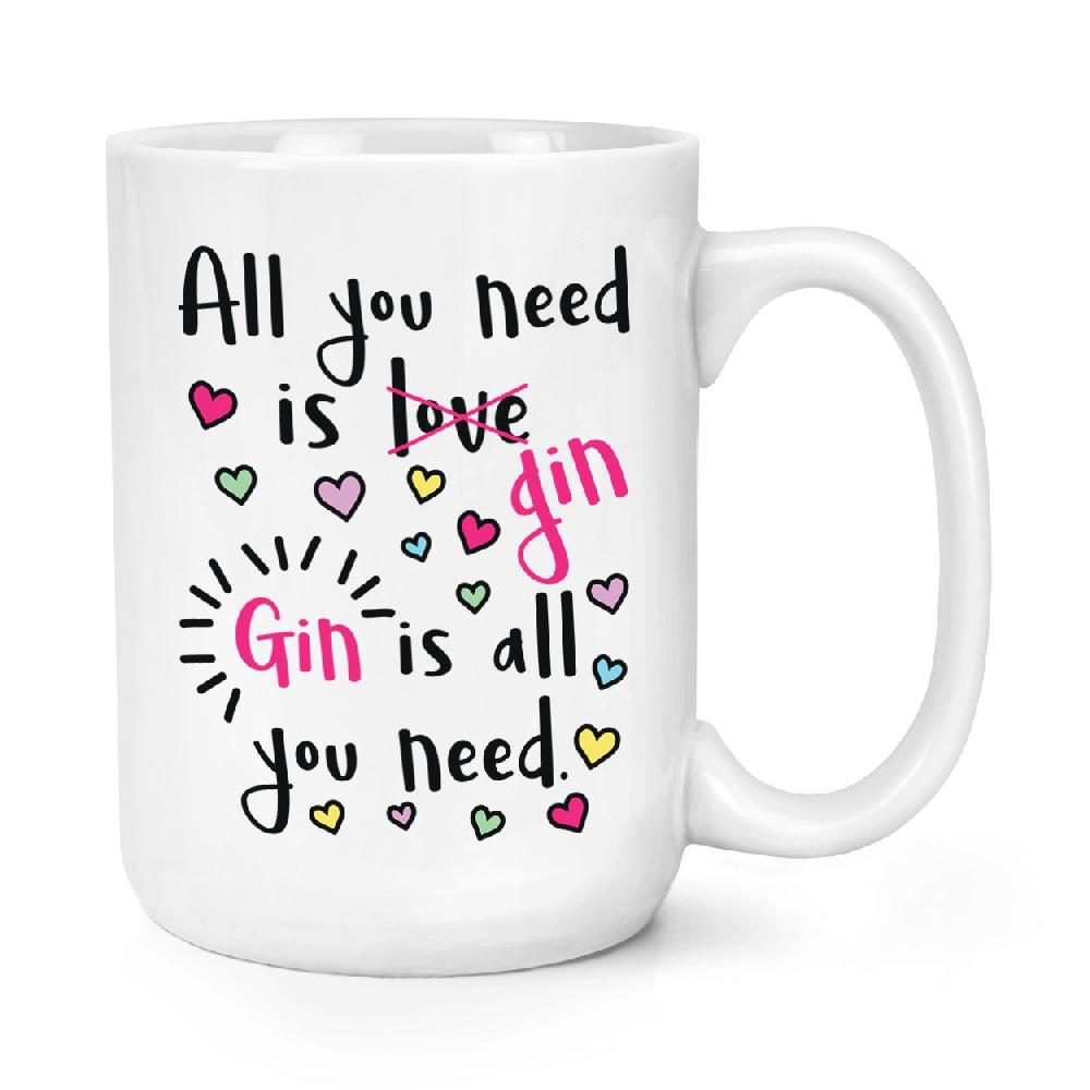 gift base Gin Is All You Need 15oz Large Mug Cup