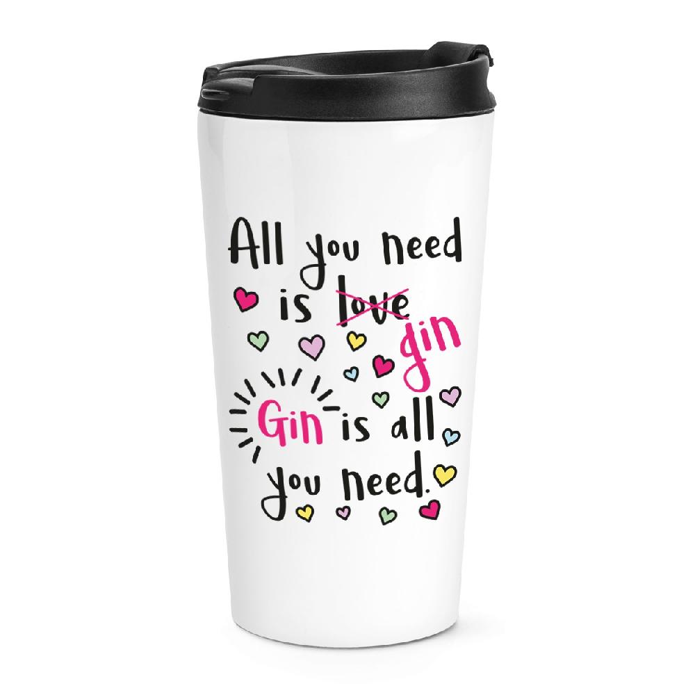 gift base Gin Is All You Need Travel Mug Cup