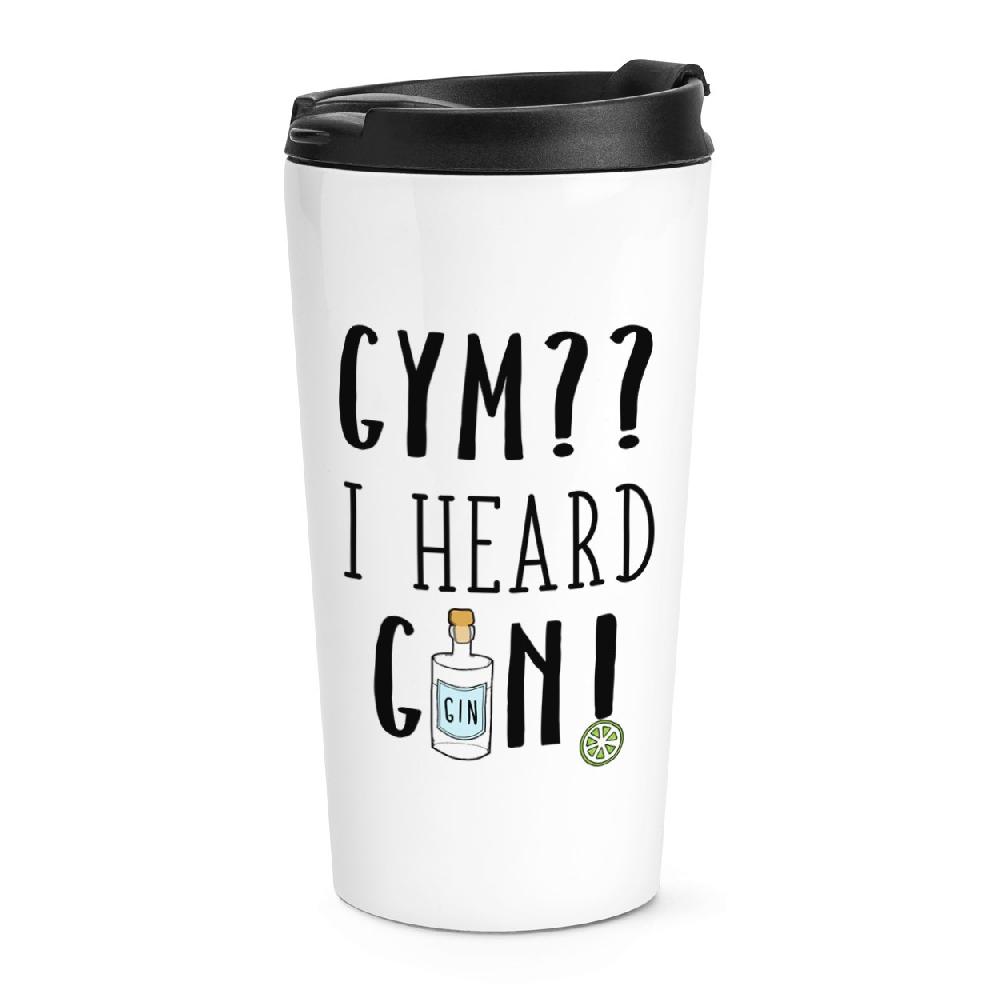 gift base Gym I Heard Gin Travel Mug Cup