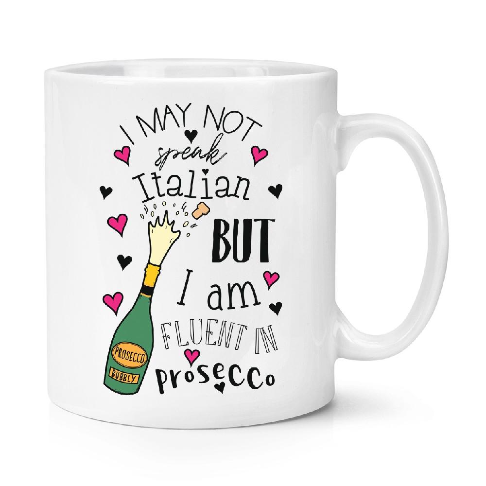 gift base I Am Fluent In Prosecco 10oz Mug Cup