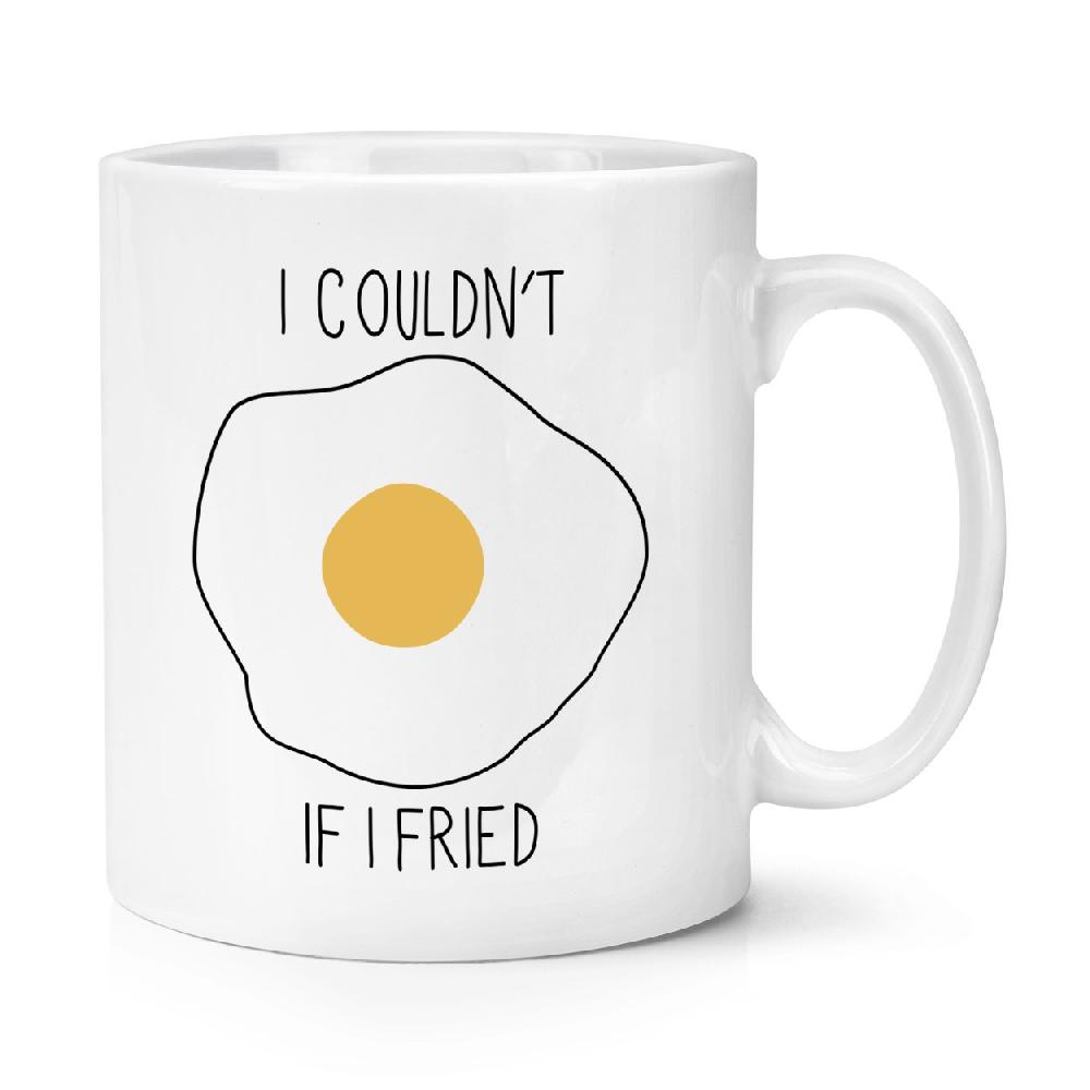 gift base I Couldn't If I Fried 10oz Mug Cup