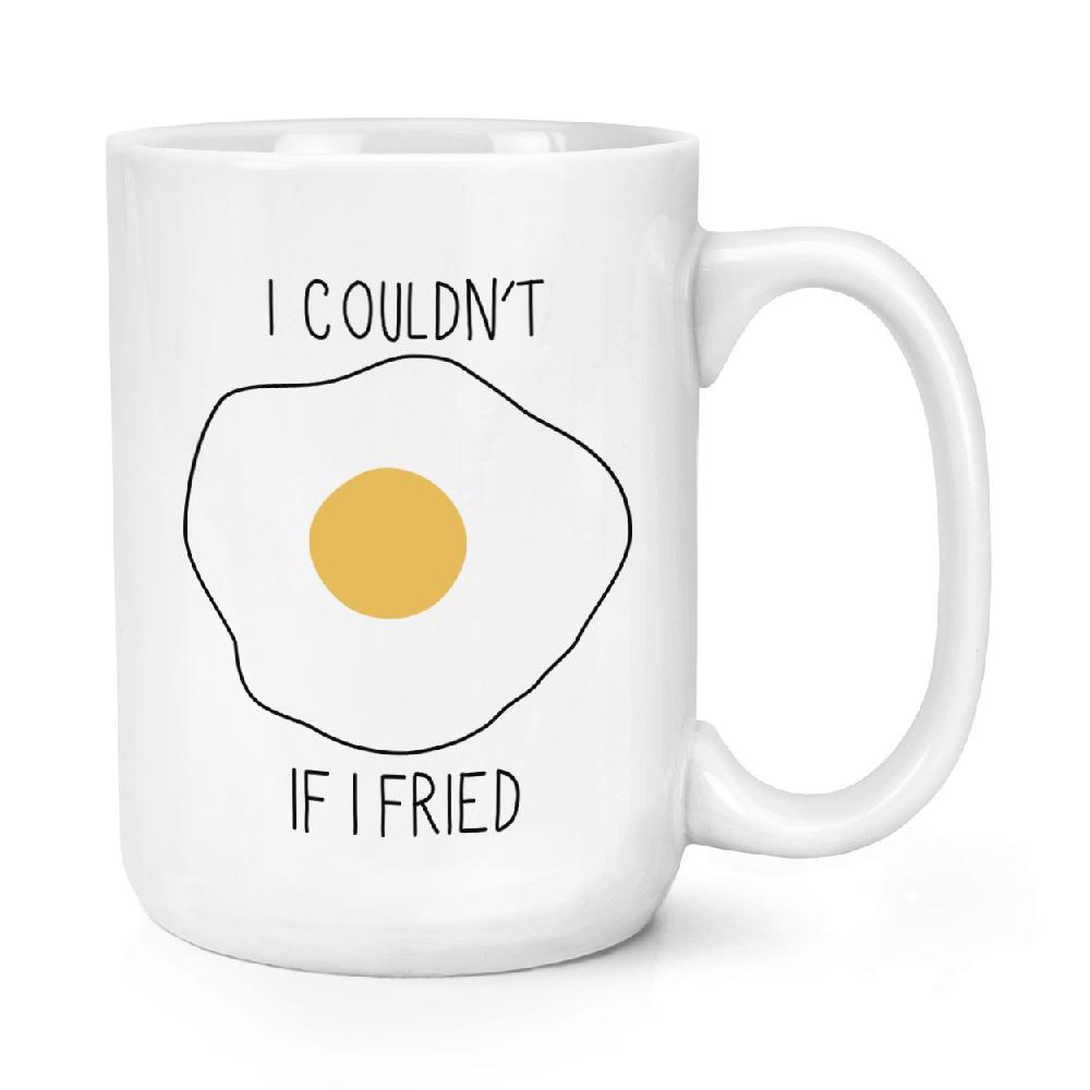 gift base I Couldn't If I Fried 15oz Large Cup Mug