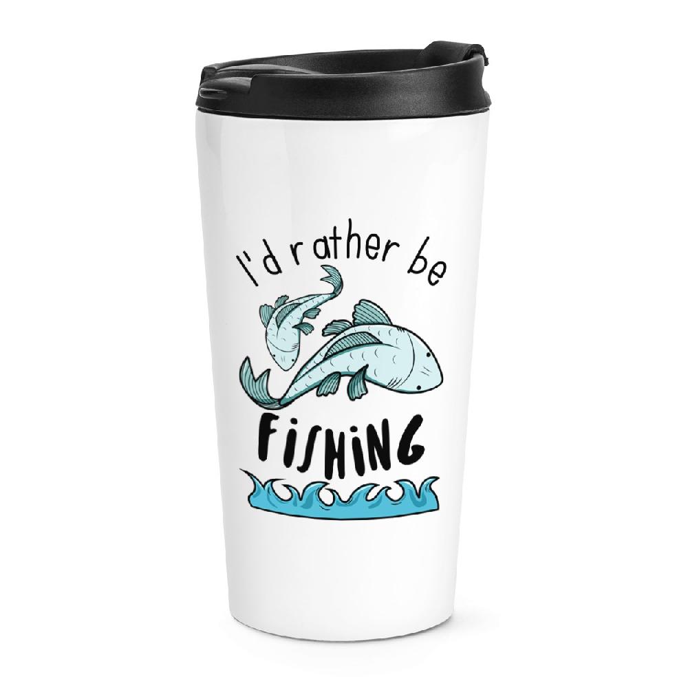 gift base I'd Rather Be Fishing Travel Mug Cup