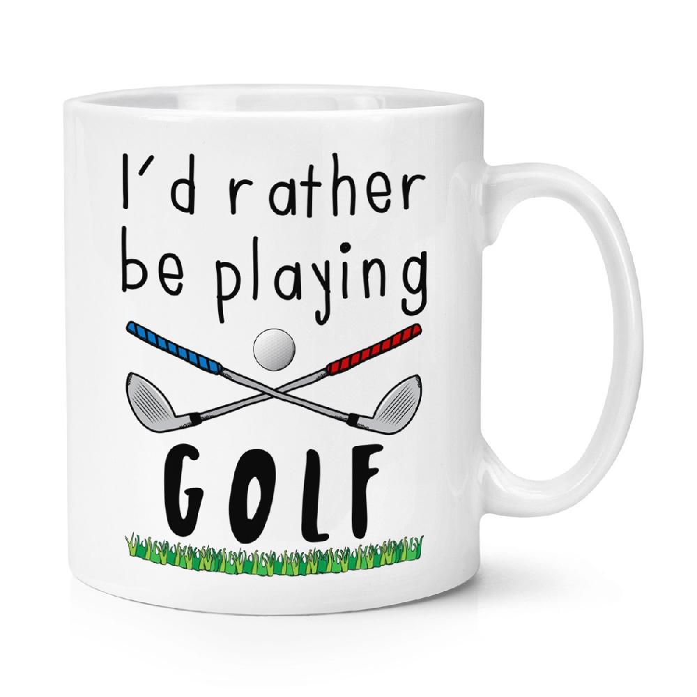 gift base I'd Rather Be Playing Golf 10oz Mug Cup