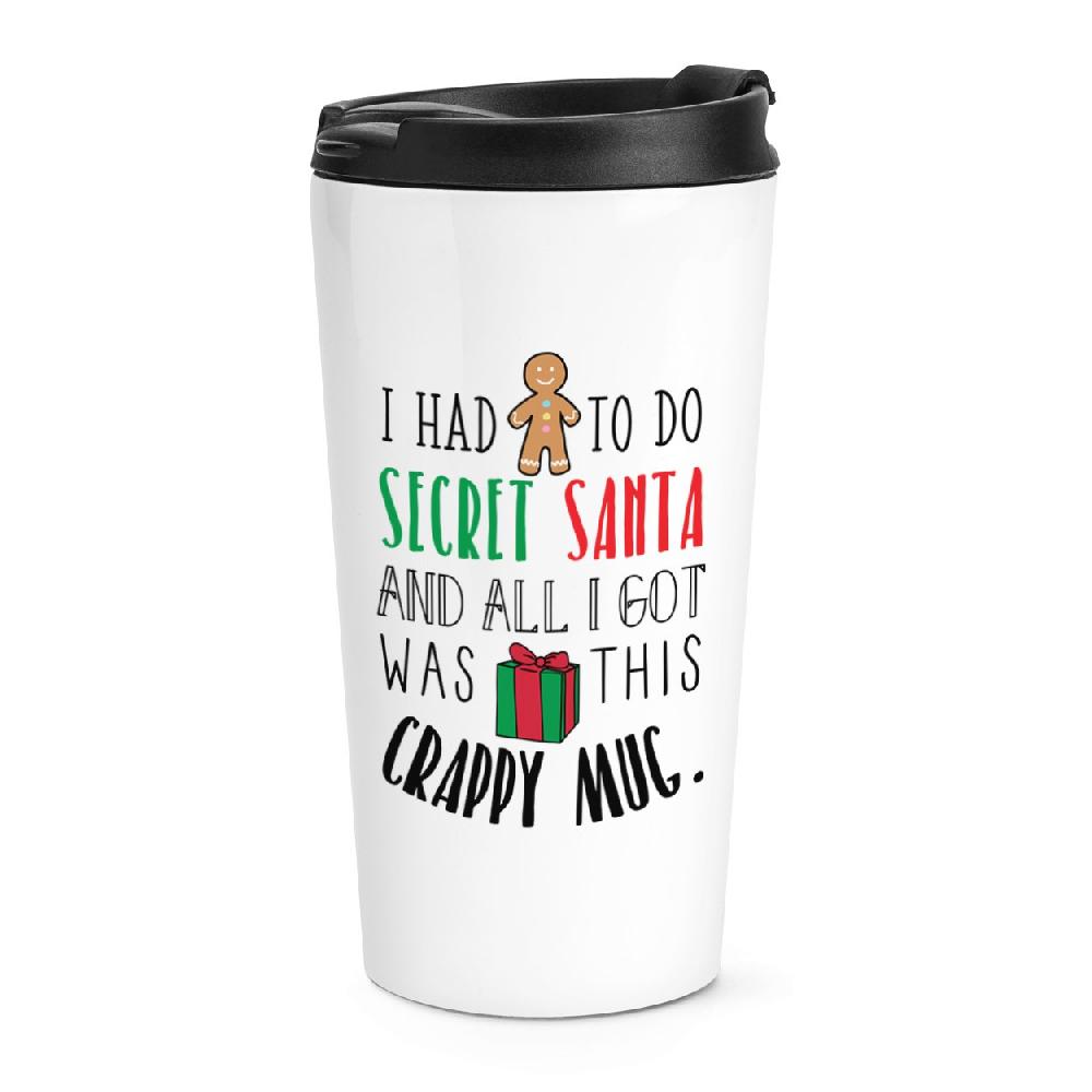 gift base I Had To Do Secret Santa Travel Mug Cup