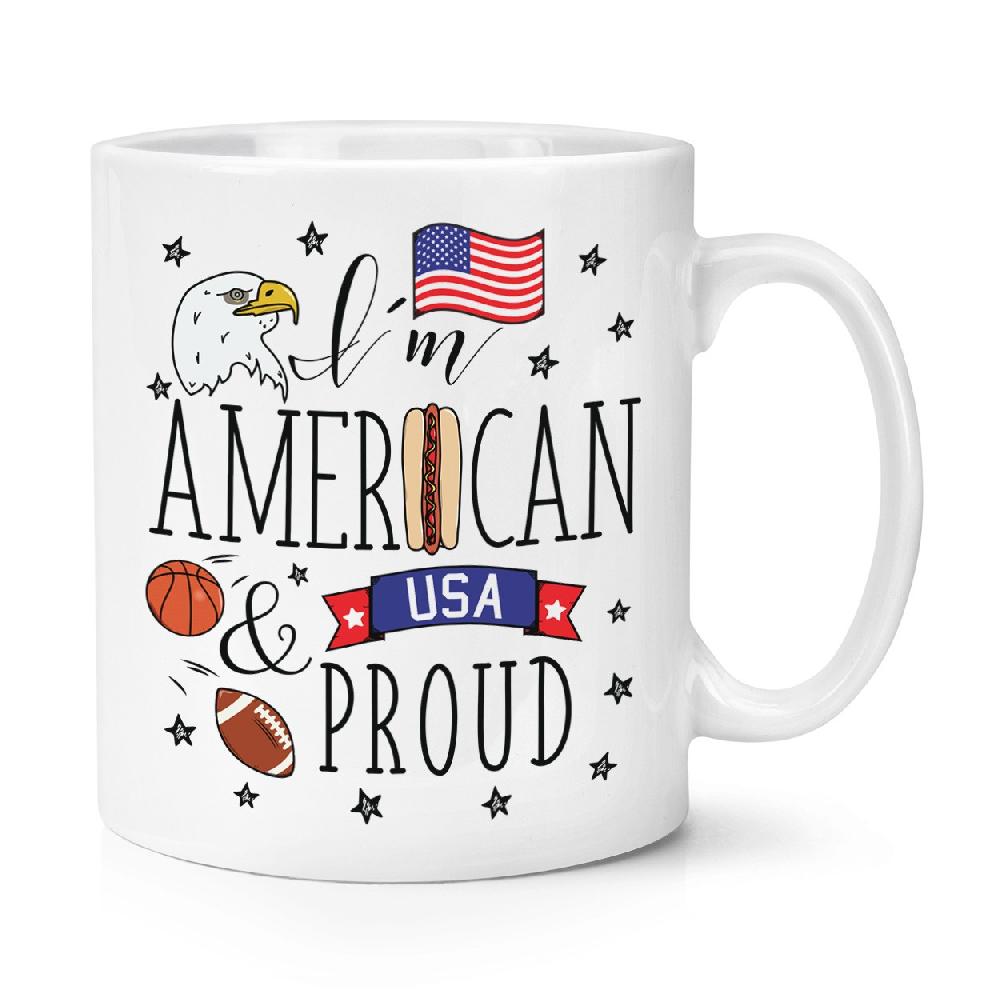 gift base I'm American And Proud 10oz Mug Cup
