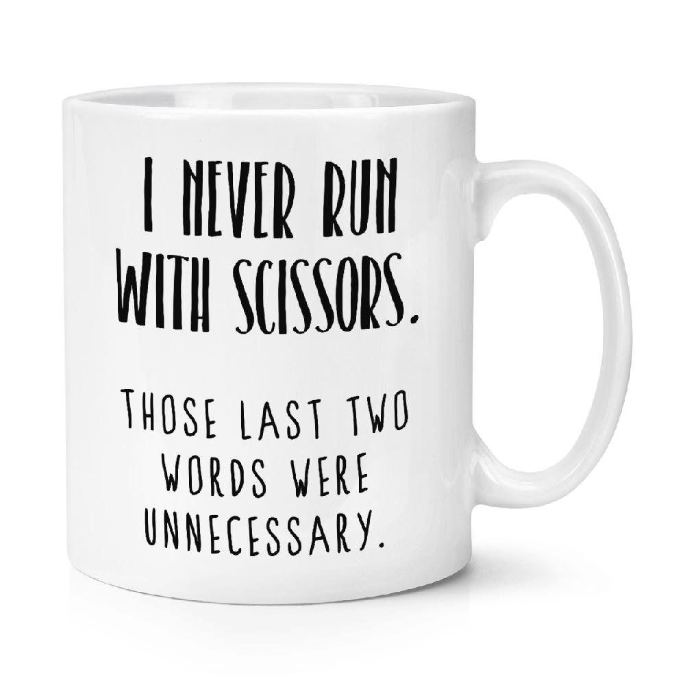 gift base I Never Run With Scissors 10oz Mug Cup