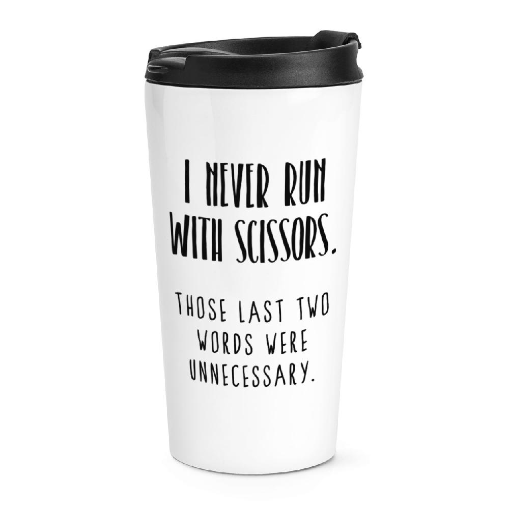 gift base I Never Run With Scissors Travel Mug Cup
