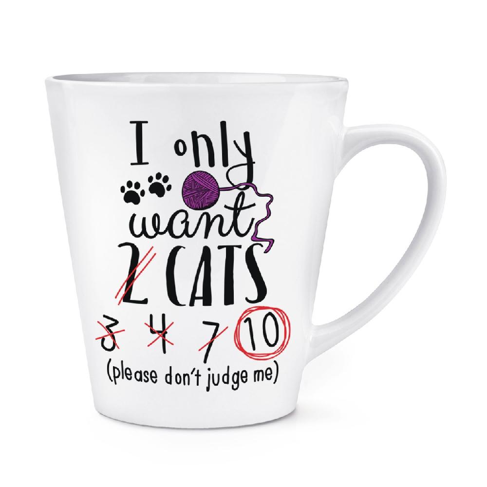 gift base I Only Want 2 Cats 12oz Latte Mug Cup