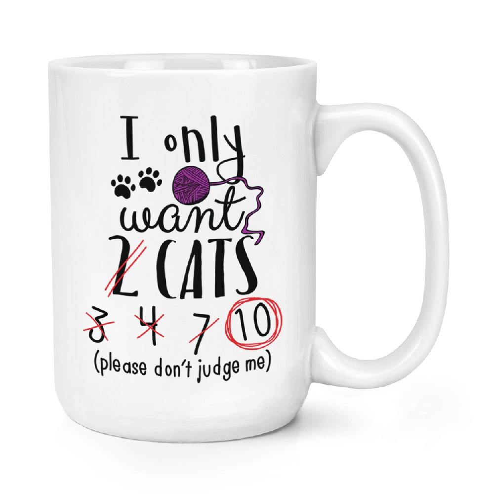 gift base I Only Want 2 Cats 15oz Large Mug Cup