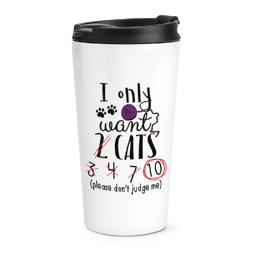 gift base I Only Want 2 Cats Travel Mug Cup