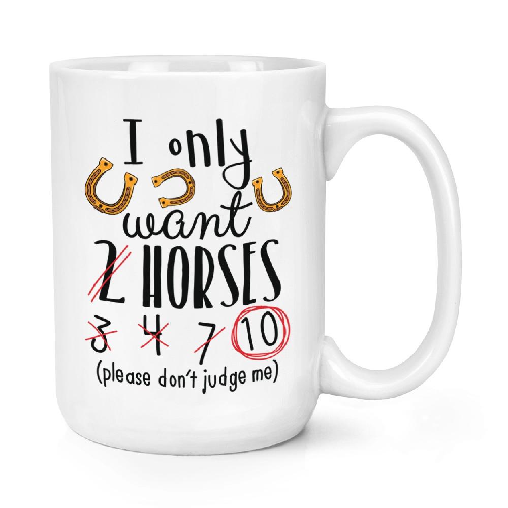 gift base I Only Want 2 Horses 15oz Large Mug Cup