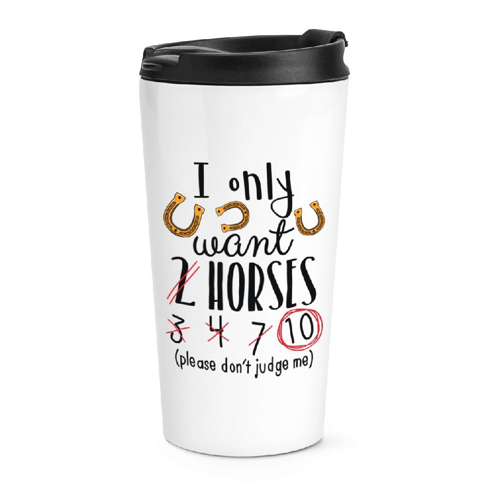gift base I Only Want 2 Horses Travel Mug Cup
