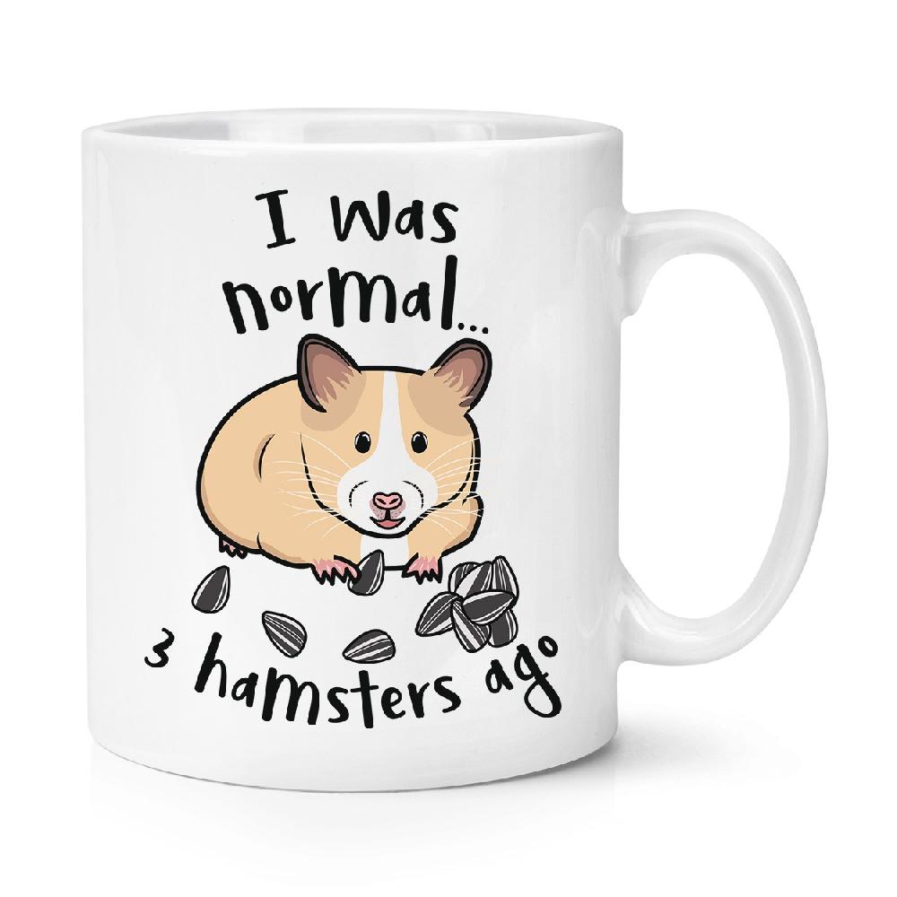 gift base I Was Normal 3 Hamsters Ago 10oz Mug Cup