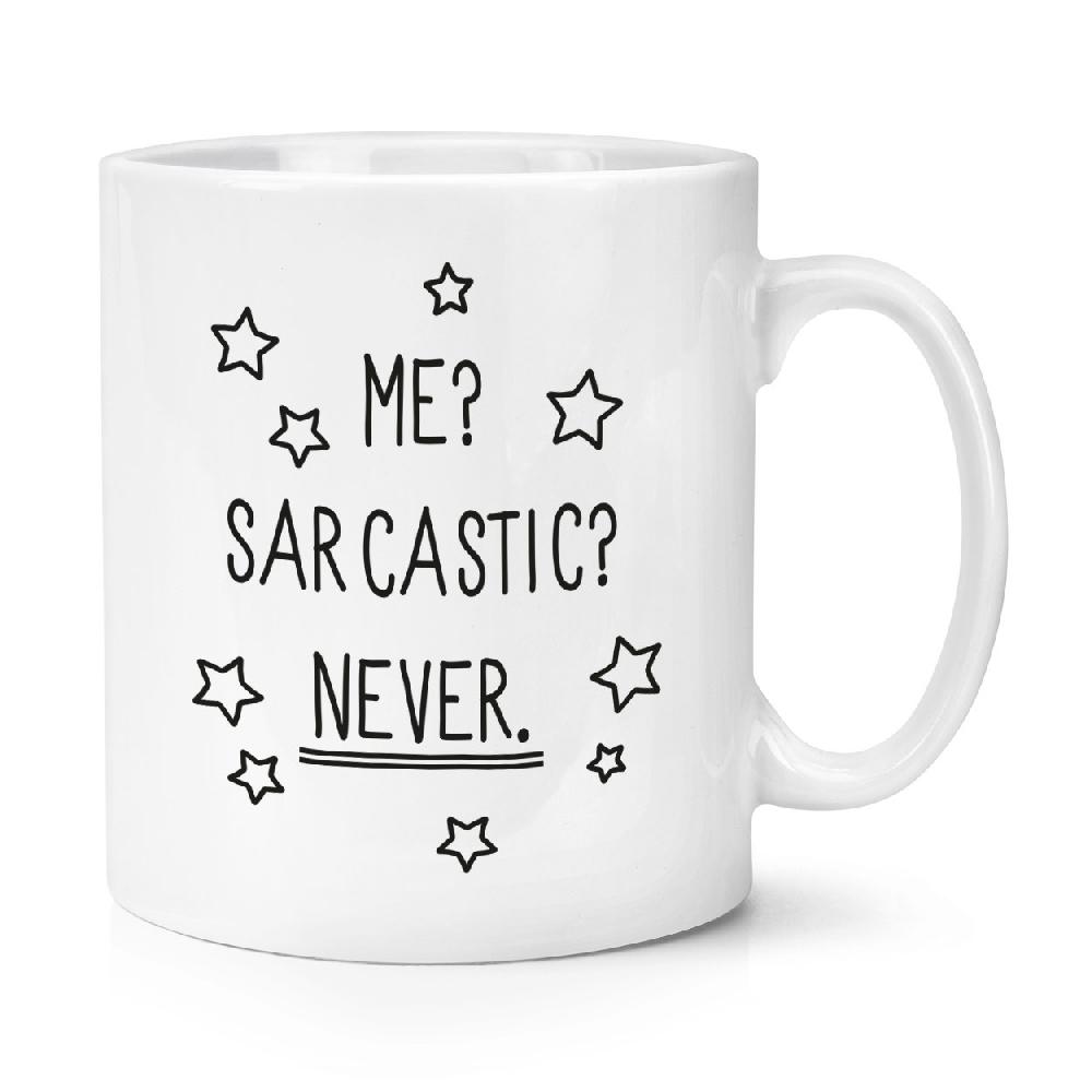 gift base Me Sarcastic Never 10oz Mug Cup