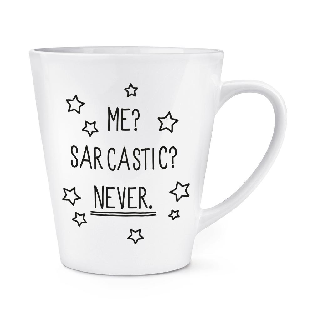 gift base Me Sarcastic Never 12oz Latte Mug Cup