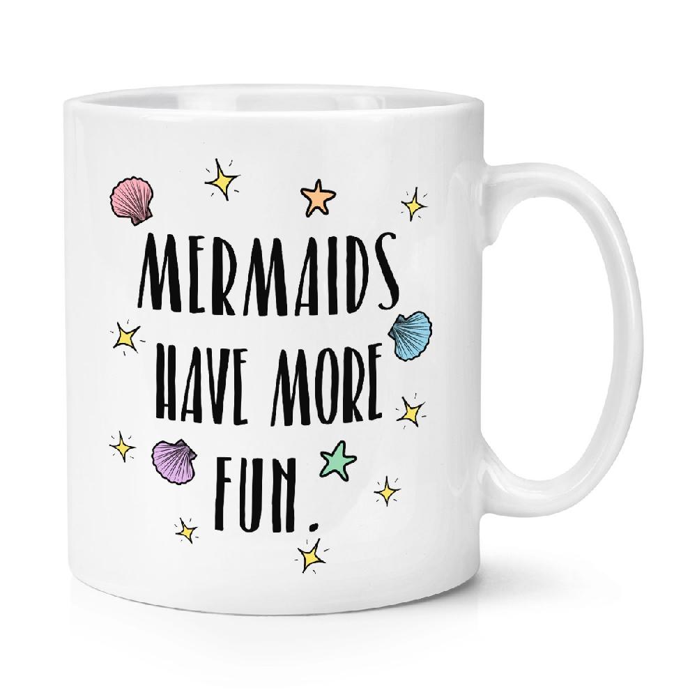 gift base Mermaids Have More Fun 10oz Mug Cup