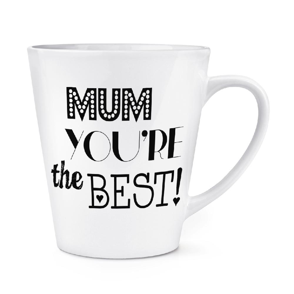 gift base Mum You're The Best 12oz Latte Mug Cup