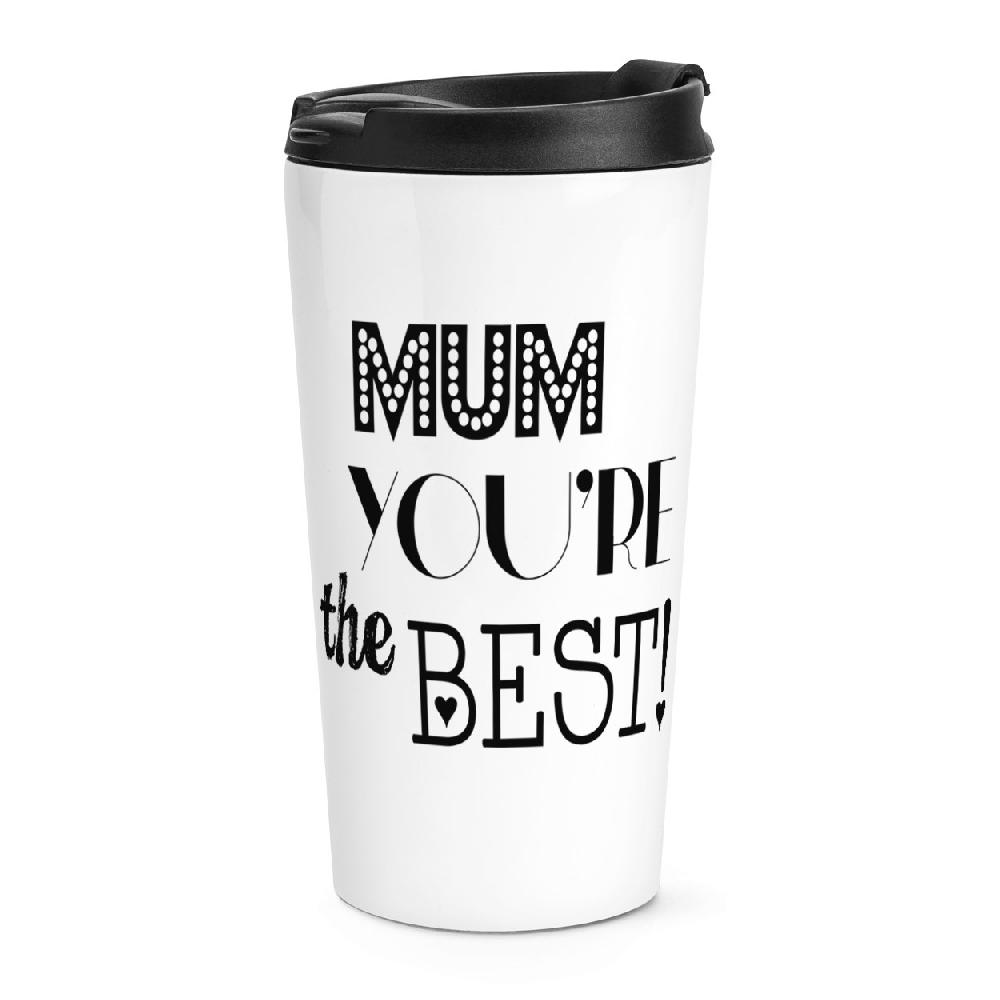 gift base Mum You're The Best Travel Mug Cup