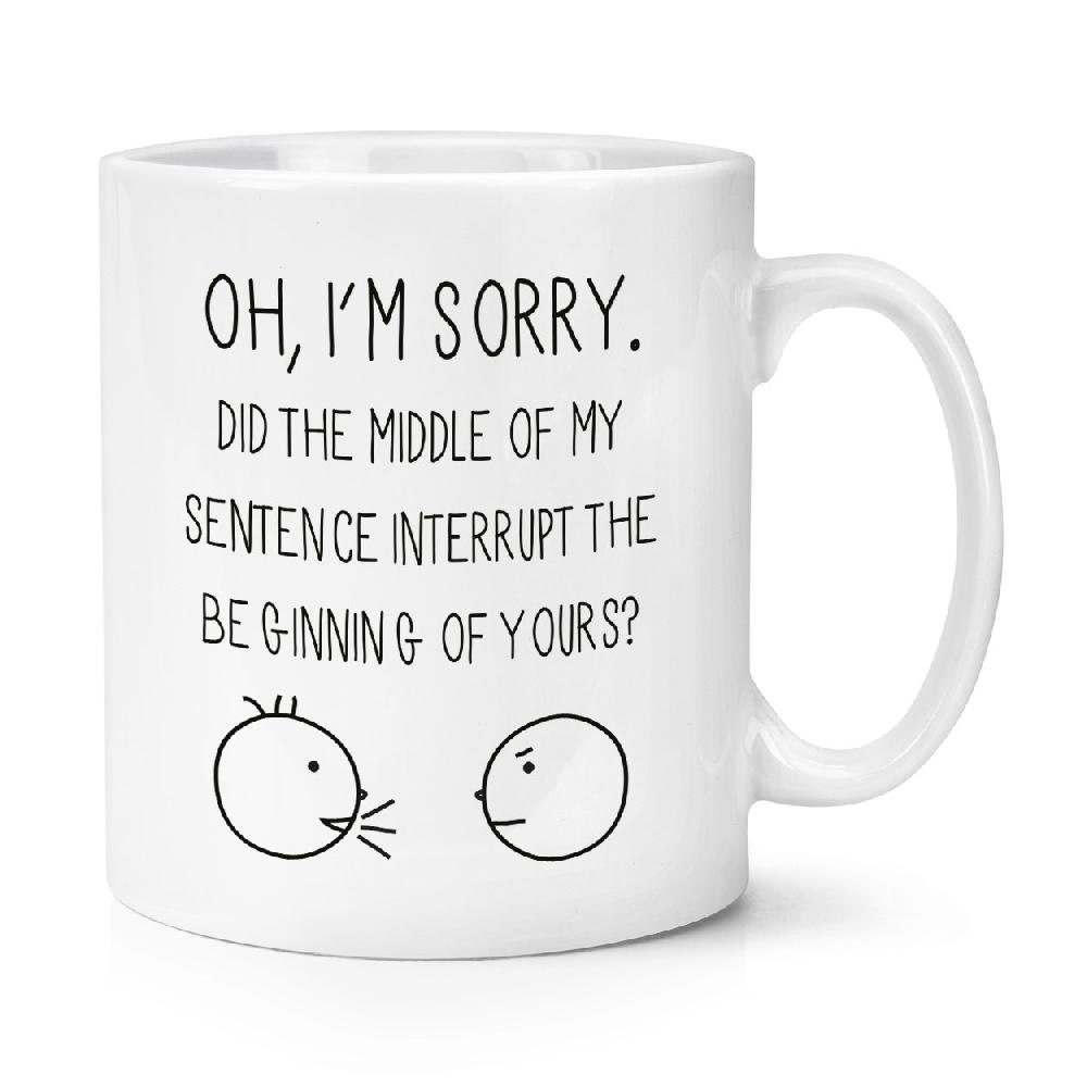 gift base Oh I'm Sorry Quote 10oz Mug Cup