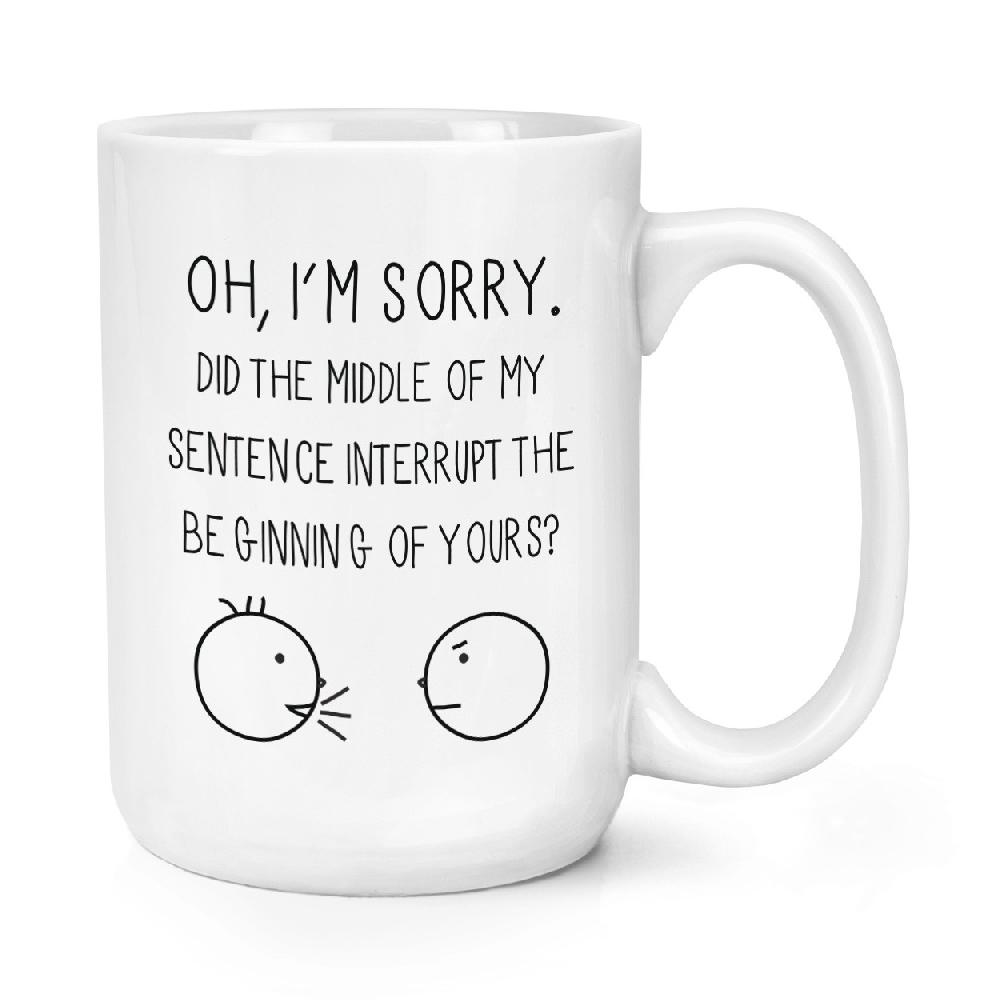 gift base Oh I'm Sorry Quote 15oz Large Mug Cup