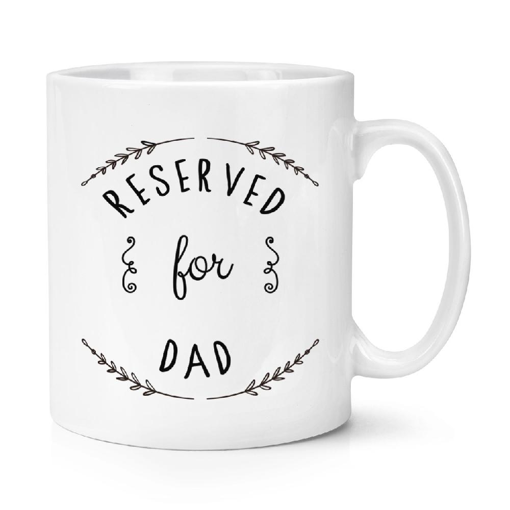 gift base Reserved For Dad 10oz Mug Cup