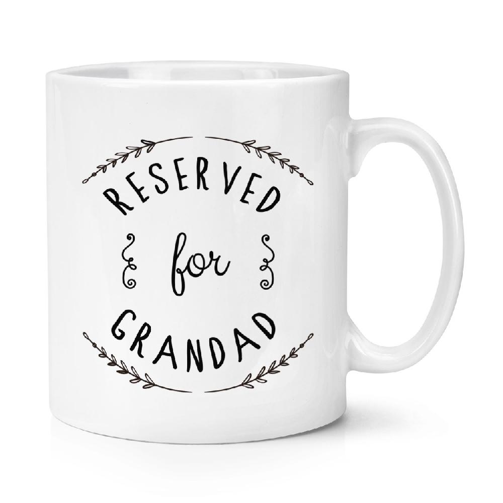 gift base Reserved For Grandad 10oz Mug Cup