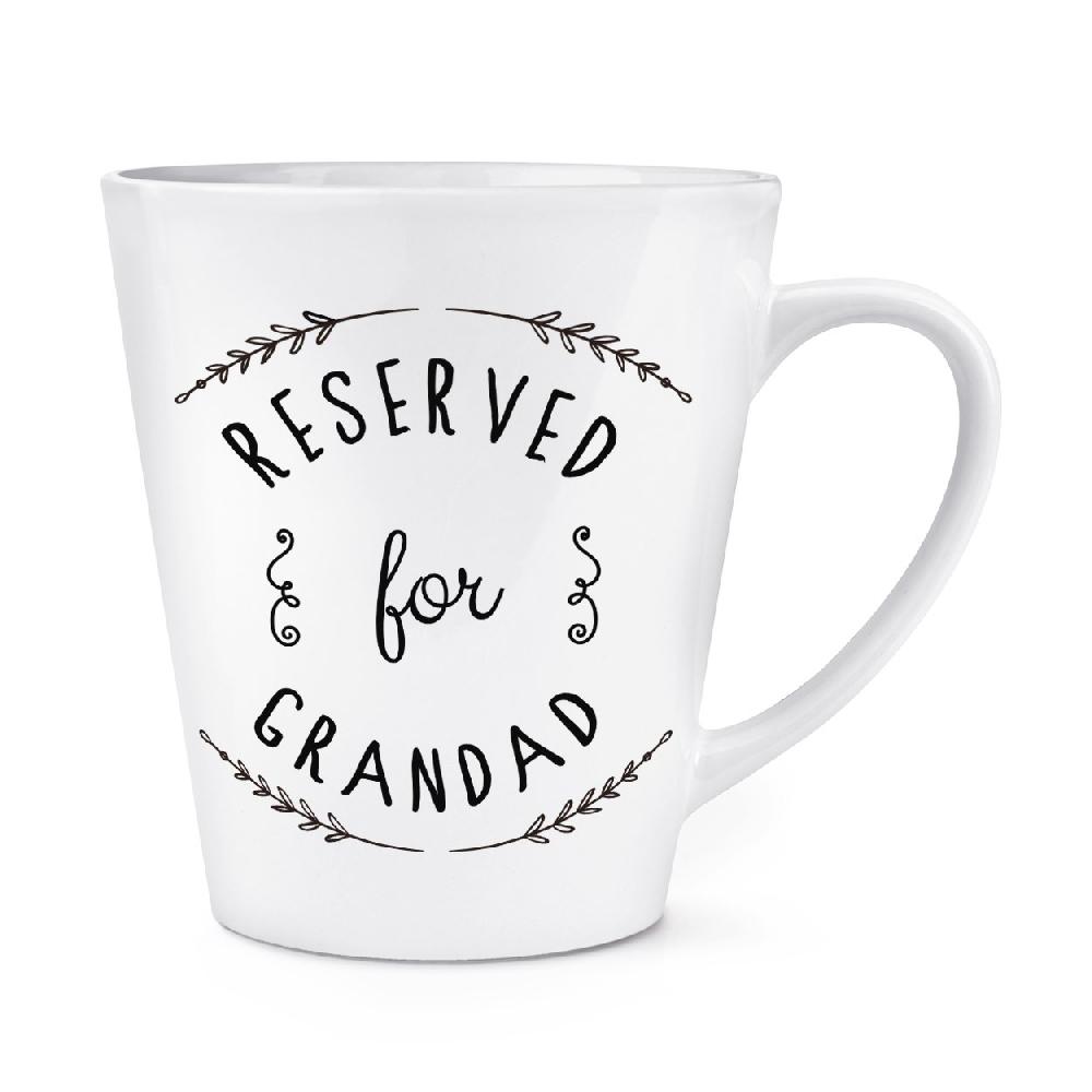 gift base Reserved For Grandad 12oz Latte Mug Cup