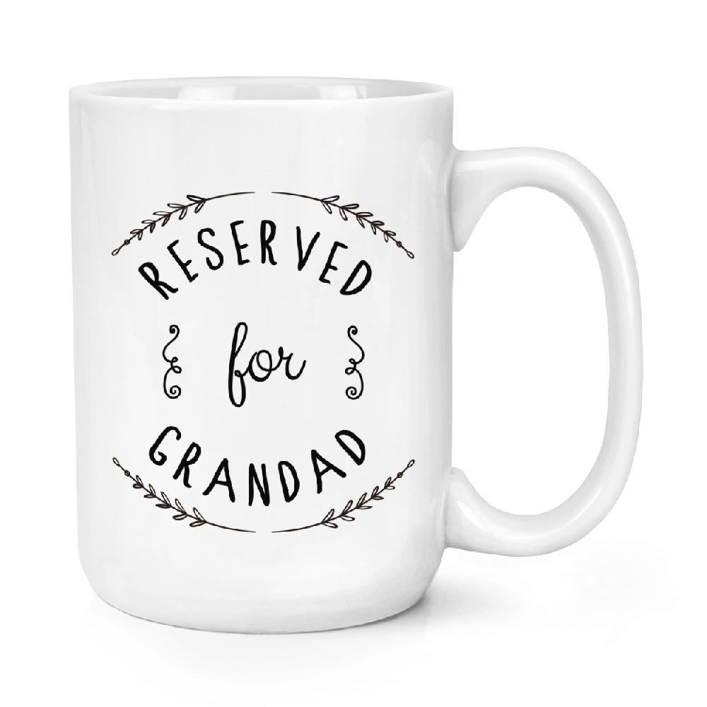 gift base Reserved For Grandad 15oz Large Mug Cup