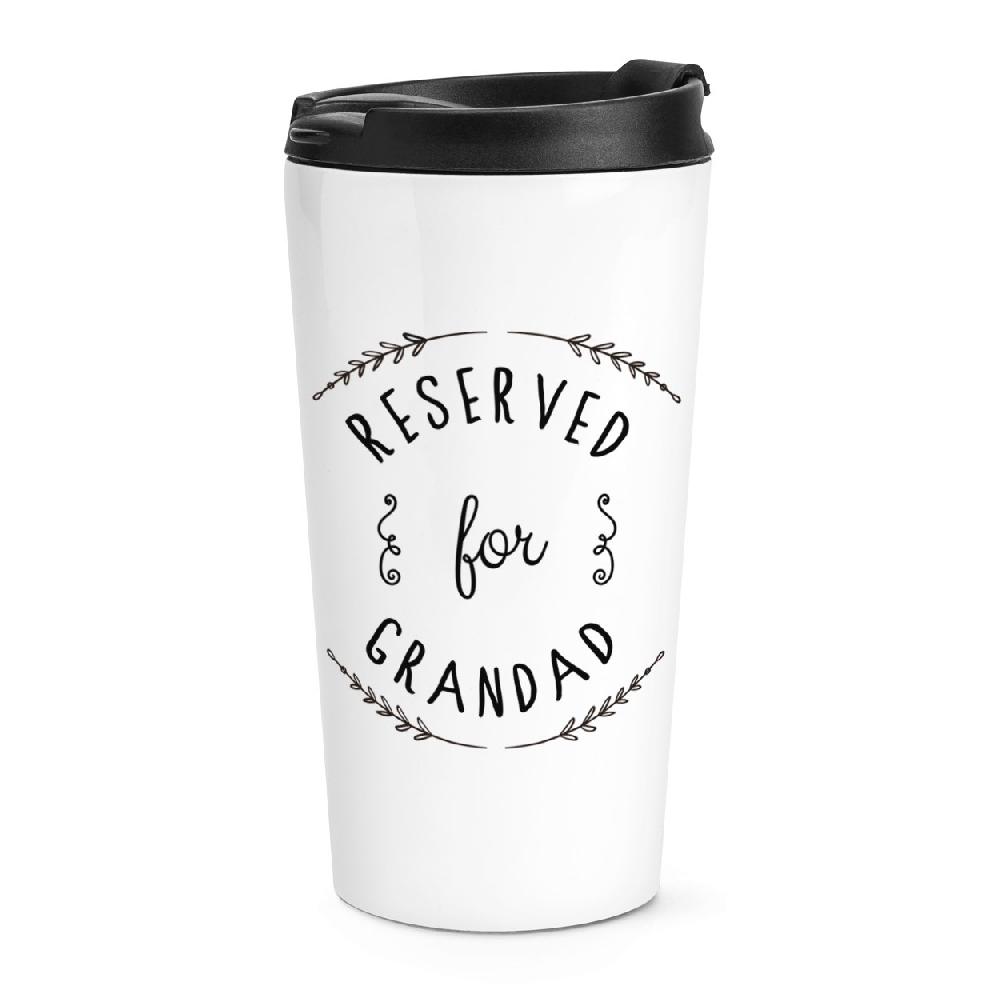 gift base Reserved For Grandad Travel Mug Cup