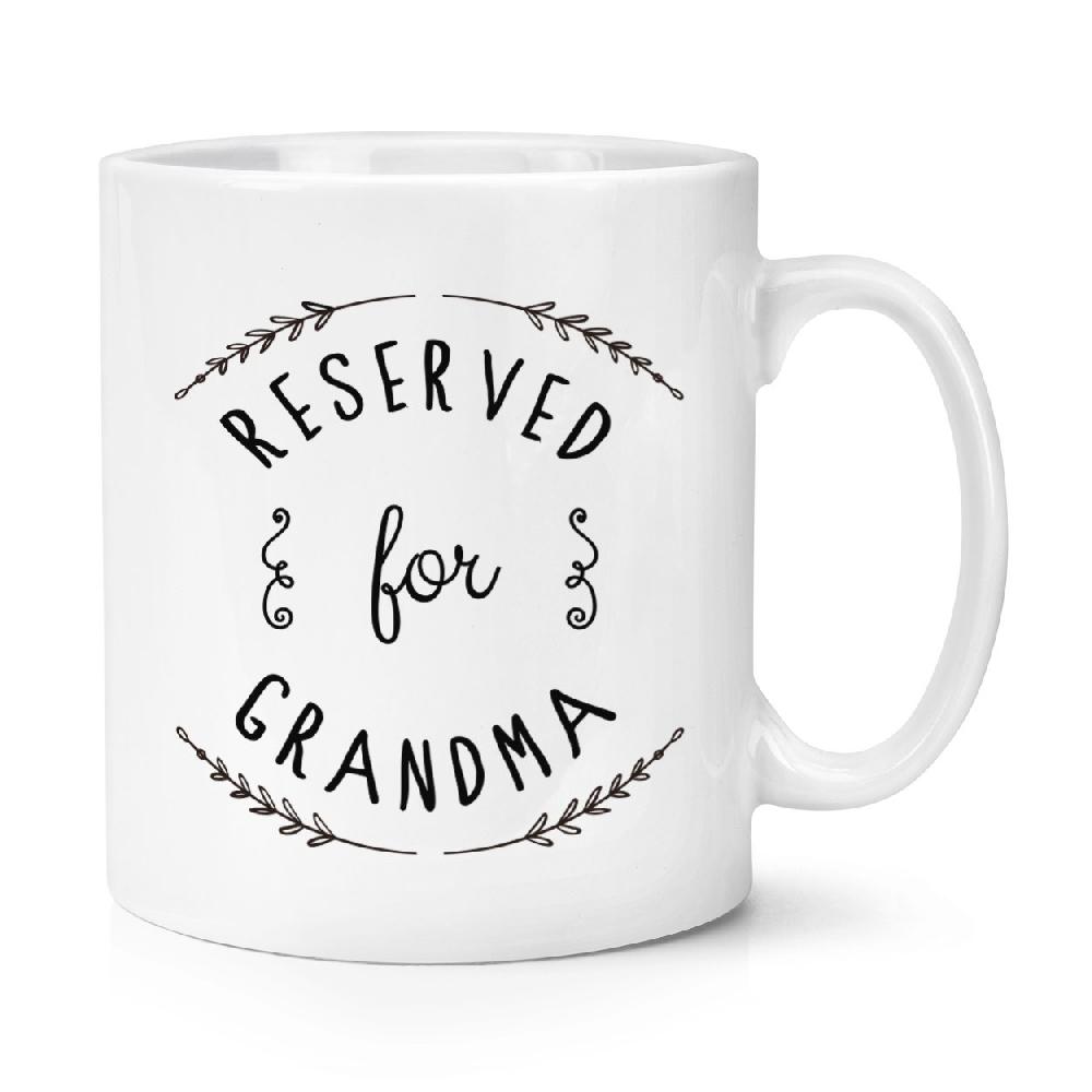 gift base Reserved for Grandma 10oz Mug Cup