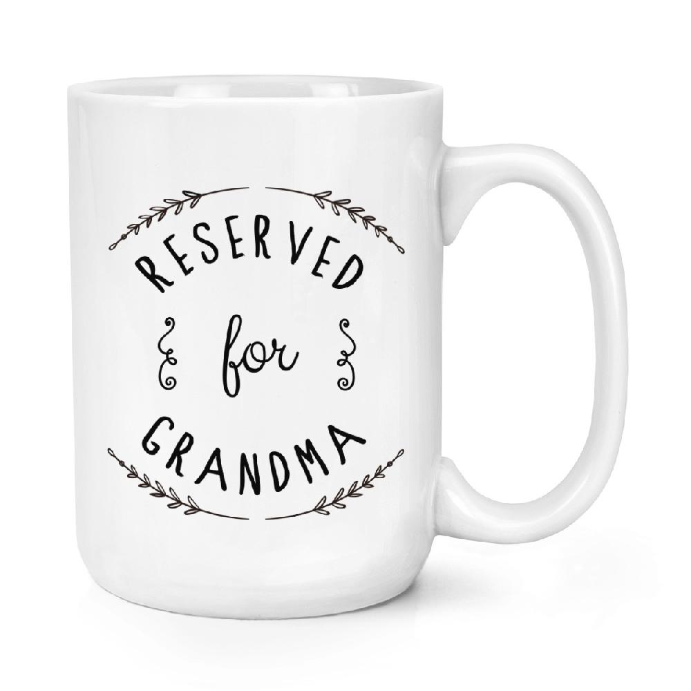 gift base Reserved for Grandma 15oz Large Mug Cup