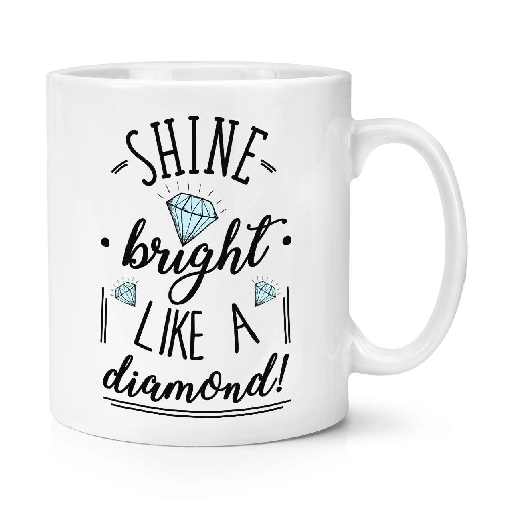 gift base Shine Bright Like A Diamond 10oz Mug Cup