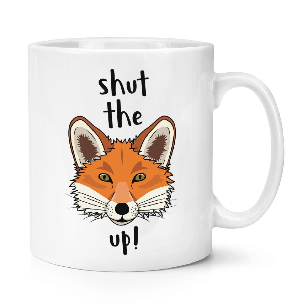 gift base Shut The Fox Up 10oz Mug Cup