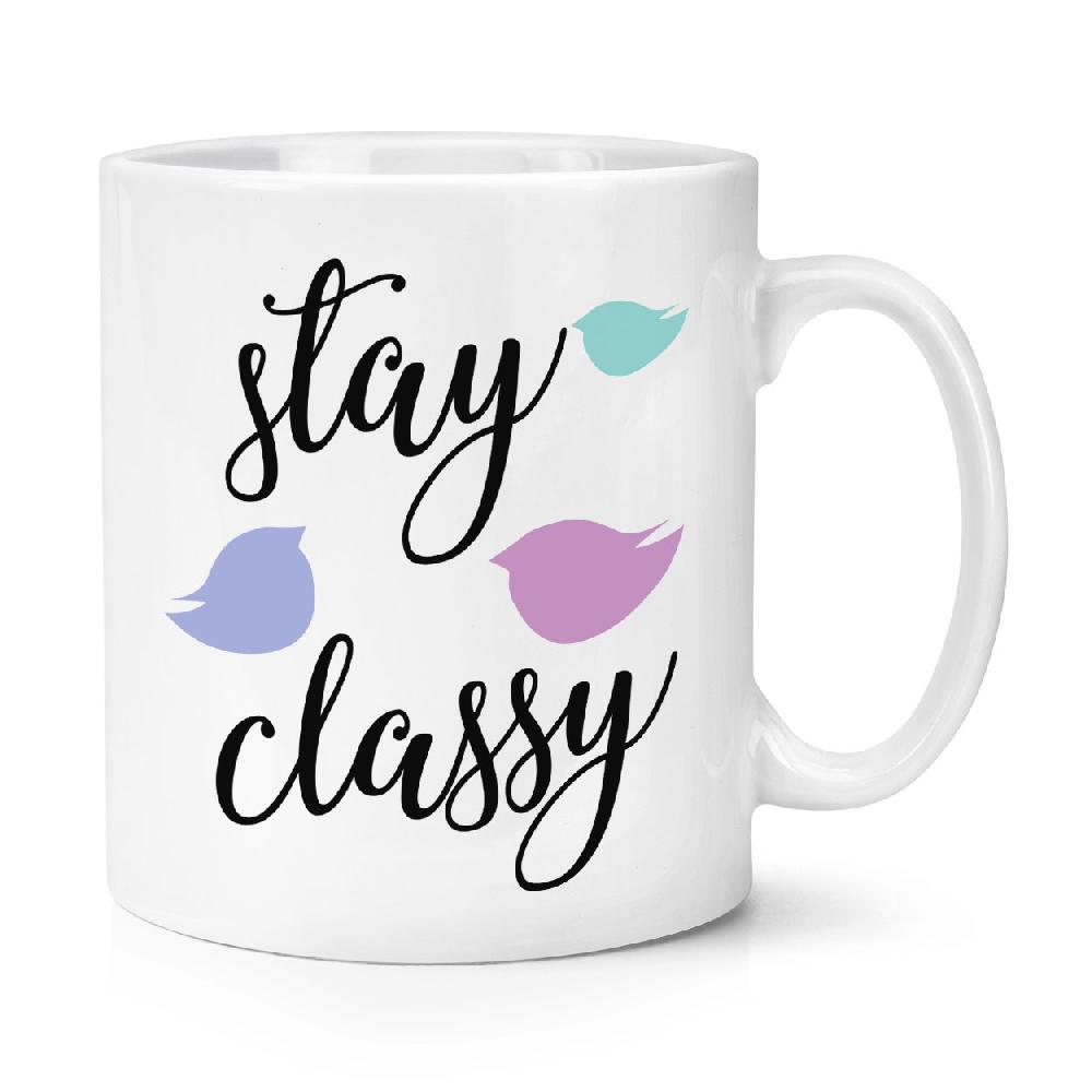 gift base Stay Classy 10oz Mug Cup