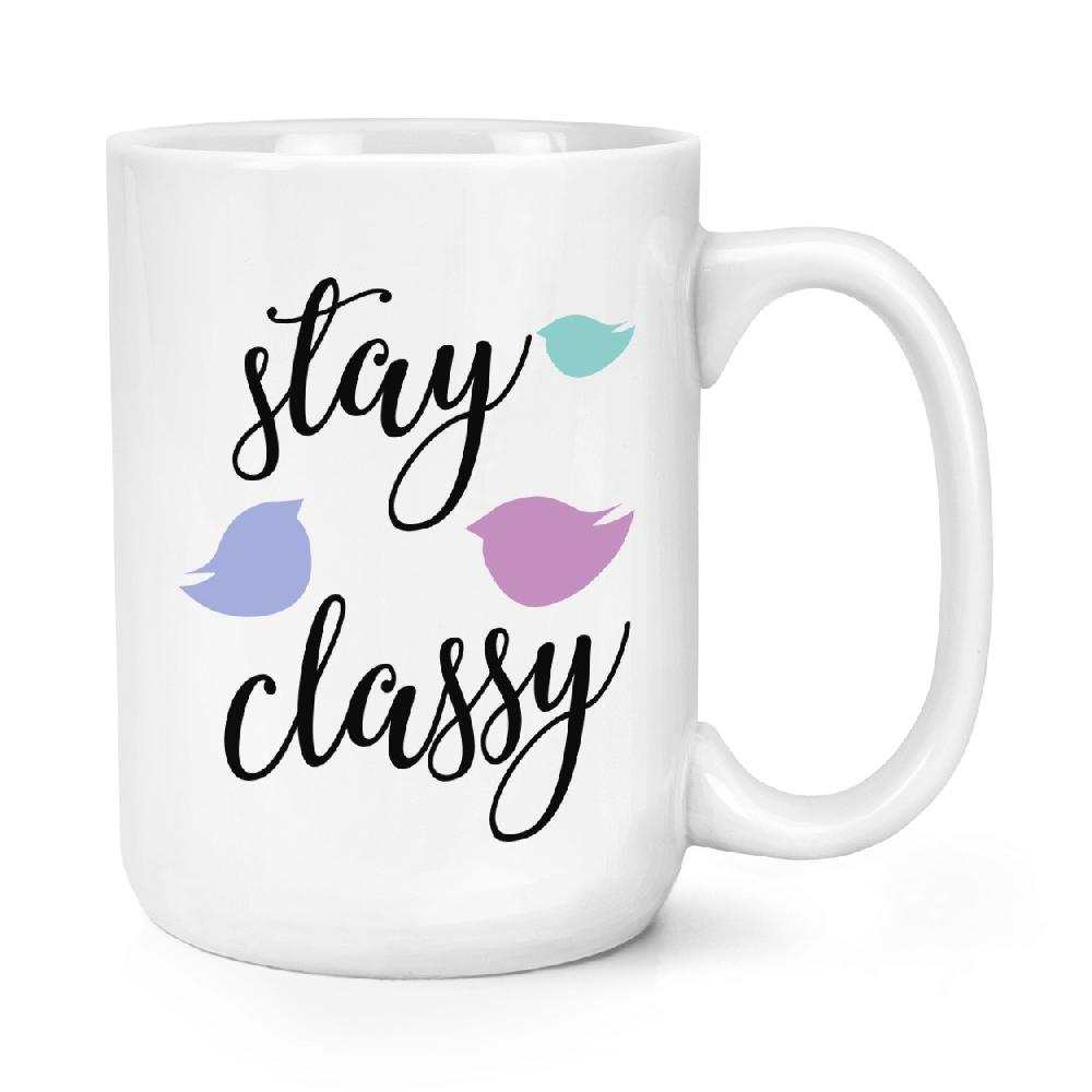gift base Stay Classy 15oz Large Mug Cup